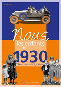 Nous, les enfants de : 1930 - de la naissance à l'âge adulte
