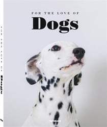 FOR THE LOVE OF DOGS