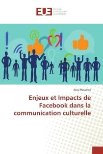 Enjeux et Impacts de Facebook dans la communication culturelle