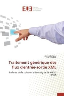 Traitement generique des flux d'entree-sortie xml - refonte de la solution e-banking de la bmce-bank