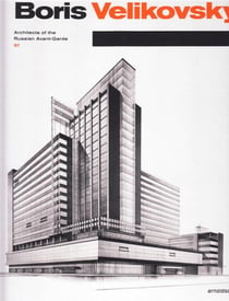 Boris velikovsky (1878-1937) : architect of the russian avant-garde