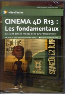 Cinéma 4d r13 - les fondamentaux - basculez dans le monde de la 3d professionnelle