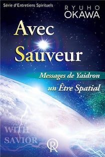 Avec sauveur : messages de Yaidron, un être spatial