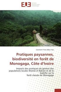 Pratiques paysannes, biodiversite en foret de monogaga, cote d'ivoire - impacts des pratiques de ges
