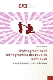 Mythographies et scénographies des couples politiques : images de presse et récits médiatiques