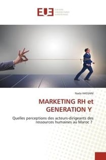 MARKETING RH et GENERATION Y : Quelles perceptions des acteurs-dirigeants des ressources humaines au Maroc ?