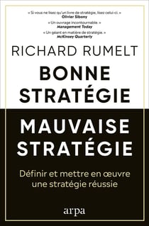 Bonne stratégie, mauvaise stratégie : Définir et mettre en oeuvre une stratégie réussie