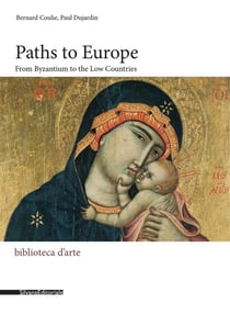 Paths to Europe : from Byzantium to the Low Countries