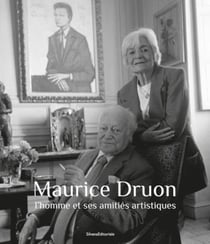 Maurice Druon : L'homme et ses amitiés artistiques