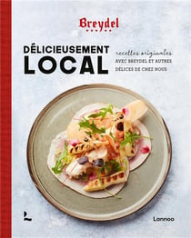 Délicieusement local : recettes originales avec Breydel et autres délices de chez nous