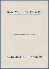 Daniyyel na Cidade : Entre o pó e o perfume, entre o desejo e o silêncio.
