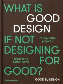 Good by design ideas for a better world