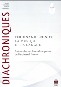 Diachroniques : Ferdinand brunot, la musique et la langue : AUTOUR DES   ARCHIVES DE LA PAROLE   DE FERDINAND BRUNOT