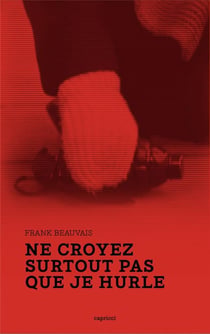 Ne croyez surtout pas que je hurle