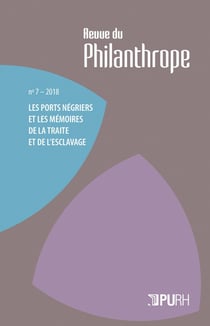 La revue du philanthrope, n° 7/2018 : Les ports négriers et les mémoires de la traite et de l'esclavage
