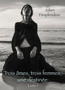 Trois âmes, trois femmes, une destinée