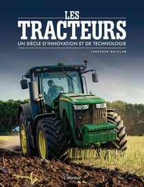 Les tracteurs : Un siècle d'innovation et de technologie