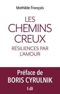 Les chemins creux : Résiliences par l'amour