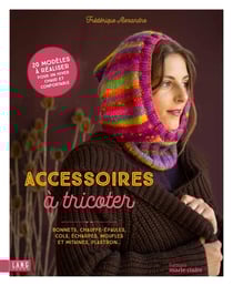 Accessoires à tricoter : Bonnets, chauffe-épaules, cols, écharpes, moufles et mitaines, plastrons...
