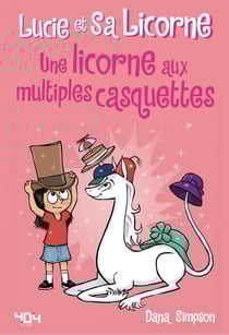 Lucie et sa licorne Tome 7 : une licorne aux multiples casquettes