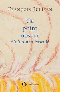 Ce point obscur d'où tout a basculé