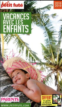 Vacances avec les enfants 2018 petit fute +  offre num (édition 2018)