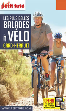 GUIDE PETIT FUTE - THEMATIQUES : balades à vélo, Gard-Hérault (édition 2018/2019)