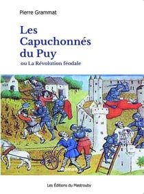 Les capuchonnés du Puy - ou la Révolution féodale