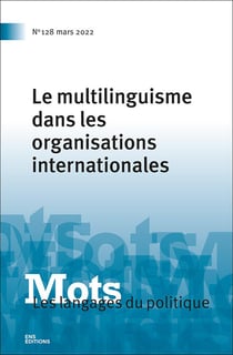 Mots. Les langages du politique, n° 128/2022 : Le multilinguisme dans les organisations internationales