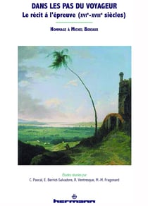 Dans les pas du voyageur : Le récit à l'épreuve (XVIe-XVIIIe siècles)