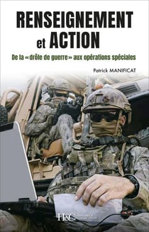 Renseignement et action - l'histoire du renseignement de 1940 à nos jours