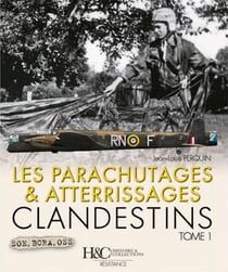 Les parachutages et les atterissages clandestins t.1
