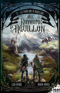 Au royaume d'Aguillon Tome 2 : le faux duc d'Aguillon