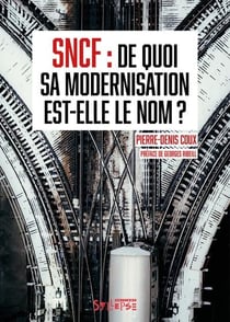 Les utopiques : SNCF : de quoi sa modernisation est-elle le nom ?