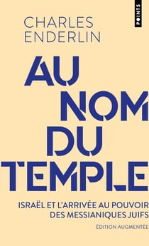 Au nom du temple : Israël, l'arrivée au pouvoir des juifs messianiques
