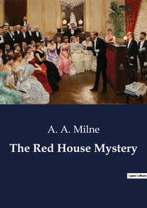 The Red House Mystery : A Classic Whodunit in the English Countryside