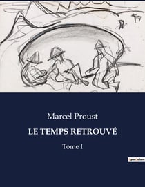 LE TEMPS RETROUVÉ : Exploration des souvenirs et des relations dans "Le Temps Retrouvé"