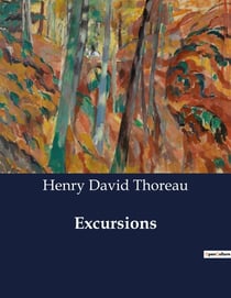 Excursions : Exploring the Natural World: Thoreau's Observations and Reflections