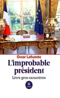 L'improbable président - Livre gros caractères