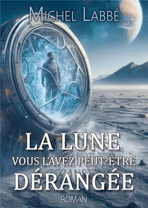 La Lune, vous l'avez peut-être dérangée