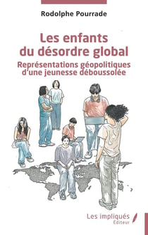 Les enfants du désordre global : Représentations géopolitiques d'une jeunesse déboussolée