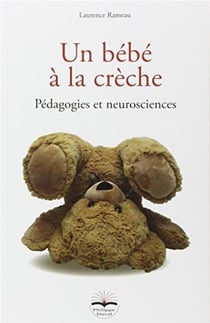 Un bébé à la crèche - pédagogies et neurosciences