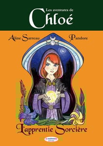 Les aventures de Chloé t.1 - Chloé l'apprentie sorcière