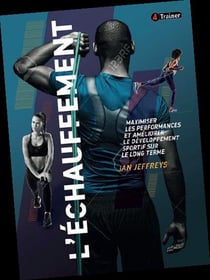 L'échauffement - maximiser les performances et améliorer le développement sportif sur le long terme