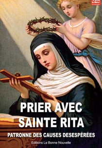 Prier avec Sainte Rita - patronne des causes desespérées