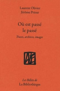 Ou est passé le passé : traces, archives, images