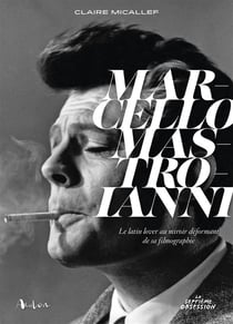 Marcello Mastroianni, le latin lover au miroir déformant de sa filmographie