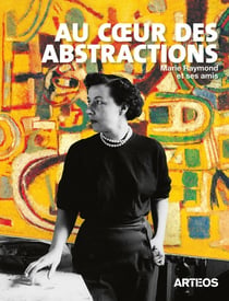 Au coeur des abstractions, Marie Raymond et ses amis