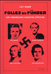 Folles du fuhrer - les amoureuses maudites d'hitler