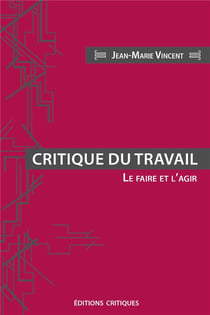Critique du travail - le faire et l'agir